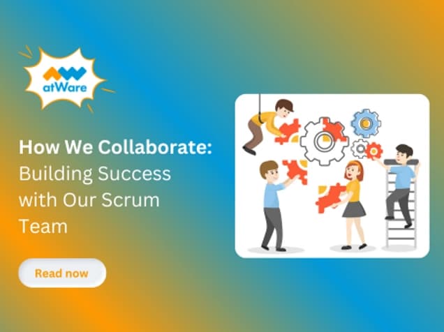 How We Collaborate: Building Success with Our Scrum Team